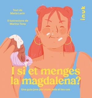 I SI ET MENGES LA MAGDALENA? UNA GUIA JOVE PER VIURE AMB EL TEU COS | 9788416774869 | LERÍN BERNA, MARÍA
