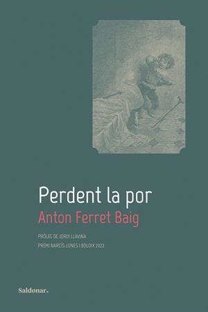 PERDENT LA POR  (PREMI NARCIS LUNES  I BOLOIX 2022) | 9788419571151 | FERRET BAIG, ANTON