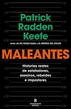 MALEANTES HISTORIAS REALES DE ESTAFADORES, ASESINOS, REBELDES E IMPOSTORES | 9788418052989 | RADDEN KEEFE, PATRICK