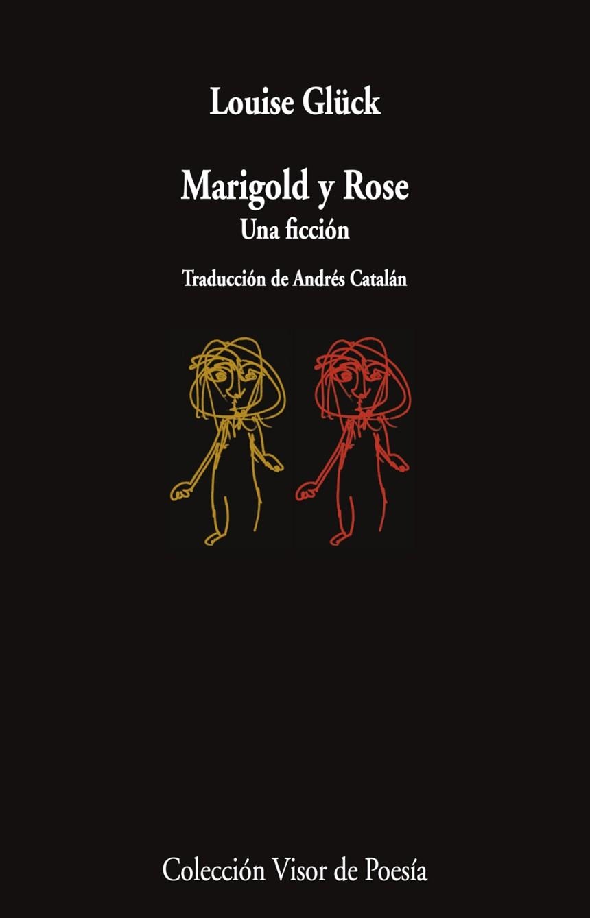 MARIGOLD Y ROSE. UNA FICCIÓN | 9788498954913 | GLÜCK, LOUISE