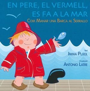 EN PERE, EL VERMELL, ES FA A LA MAR. COM MANAR UNA BARCA SERRALLENCA (LLETRA LLIGADA) | 9788461596096 | PUJOL FARRÉS, IMMA