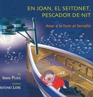 EN JOAN, EL SEITONET, PESCADOR DE NIT. ANAR A LA LLUM AL SERRALLO (LLETRA LLIGADA) | 9788461732203 | PUJOL FARRÉS, IMMA