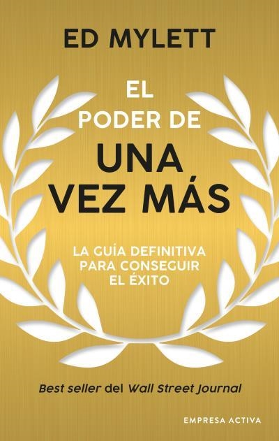 EL PODER DE UNA VEZ MÁS. LA GUÍA DEFINITIVA PARA CONSEGUIR EL ÉXITO | 9788416997817 | MYLETT, ED