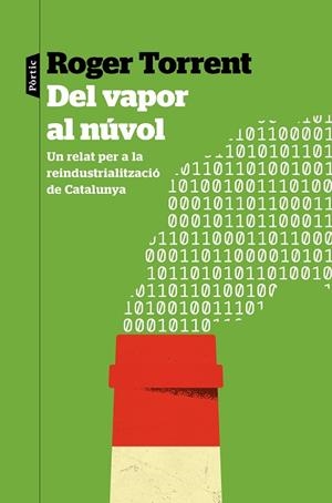 DEL VAPOR AL NÚVOL UN RELAT PER A LA REINDUSTRIALITZACIÓ DE CATALUNYA | 9788498095449 | TORRENT RAMIÓ, ROGER