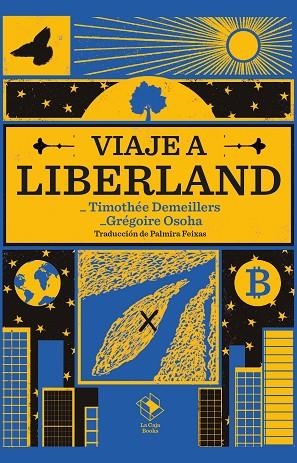 VIAJE A LIBERLAND. GLORIA Y DESENGAÑOS DE UNA AVENTURA LIBERTARIA EN EL CORAZON DE EUROPA | 9788417496784 | GRÉGOIRE OSOHA / TIMOTHÉE DEMEILLERS