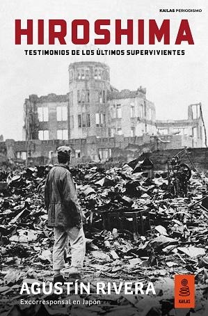 HIROSHIMA TESTIMONIOS DE LOS ÚLTIMOS SUPERVIVIENTES | 9788418345623 | RIVERA, AGUSTÍN