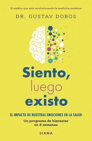 SIENTO, LUEGO EXISTO. EL IMPACTO DE NUESTRAS EMOCIONES EN LA SALUD. UN PROGRAMA DE BIENESTAR DE 8 SEMA | 9788411190862 | DOBOS, GUSTAV