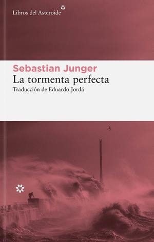 LA TORMENTA PERFECTA UNA HISTORIA REAL SOBRE LA LUCHA DEL HOMBRE CONTRA EL MAR | 9788419089373 | JUNGER, SEBASTIAN
