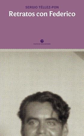 RETRATOS CON FEDERICO | 9788418322303 | TÉLLEZ-PON, SERGIO