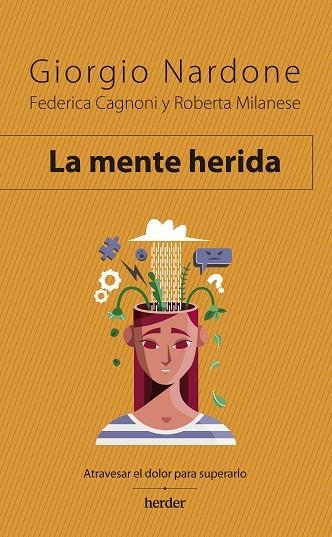 LA MENTE HERIDA ATRAVESAR EL DOLOR PARA SUPERARLO | 9788425449949 | NARDONE, GIORGIO / MILANESE, ROBERTA / CAGNONI, FEDERICA