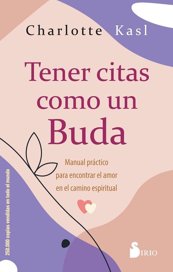 TENER CITAS COMO UN BUDA. MANUAL PRÁCTICO PARA ENCONTRAR EL AMOR EN EL CAMINO ESPIRITUAL | 9788419105806 | KASL, CHARLOTTE