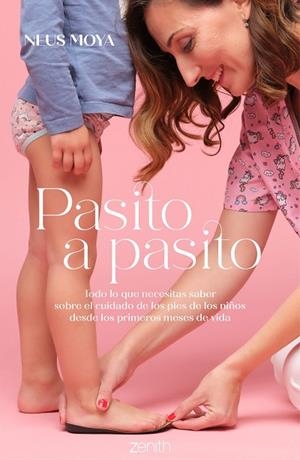 PASITO A PASITO. TODO LO QUE NECESITAS SABER SOBRE EL CUIDADO DE LOS PIES DE LOS NIÑOS DESDE LOS PRIMEROS MESES DE VIDA | 9788408272908 | MOYA ARASA, NEUS