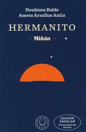 HERMANITO. EDICIÓN ESCOLAR (INCLUYE GUÍA DE LECTURA) MIÑÁN | 9788419654113 | BALDE, IBRAHIMA / ARZALLUS ANTIA, AMETS / IZAGIRRE, ANDER