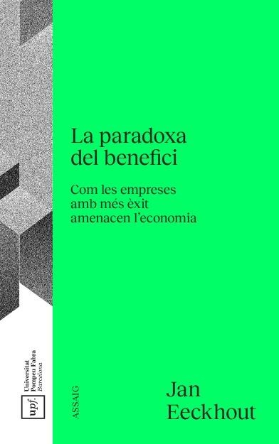 LA PARADOXA DEL BENEFICI. COM LES EMPRESES AMB MÉS ÈXIT AMENACEN L,?ECONOMIA | 9788488042934 | EECKHOUT, JAN