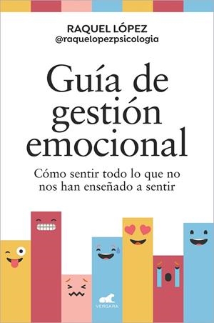 GUÍA DE GESTIÓN EMOCIONAL. CÓMO SENTIR TODO LO QUE NO NOS HAN ENSEÑADO A SENTIR | 9788419248602 | LÓPEZ, RAQUEL