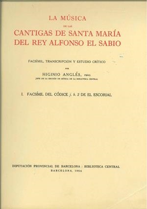 LA MUSICA DE LAS CANTIGAS DE SANTA MARIA DEL REY ALFONSO EL SABIO. FACSIMIL, TRANSCRIPCION Y ESTUDIO CRITICO. 1. FACSIMIL DEL CODICE J.B.2 DE EL ESCOR | DL344811964 | ANGLES,HIGINIO