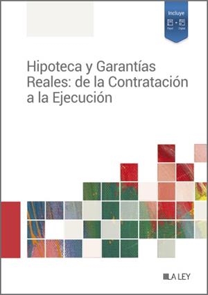 HIPOTECA Y GARANTÍAS REALES: DE LA CONTRATACIÓN A LA EJECUCIÓN | 9788419446688