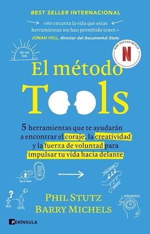 EL MÉTODO TOOLS. 5  HERRAMIENTAS QUE TE AYUDARÁN A ENCONTRAR EL CORAJE, LA CREATIVIDAD Y LA FU | 9788411001908 | STUTZ, PHIL / MICHELS, BARRY