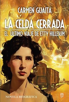 LA CELDA CERRADA. EL ÚLTIMO VIAJE DE ETTY HILLESUM - NOVELA BIOGRÁFICA | 9788427147492 | GUAITA, CARMEN