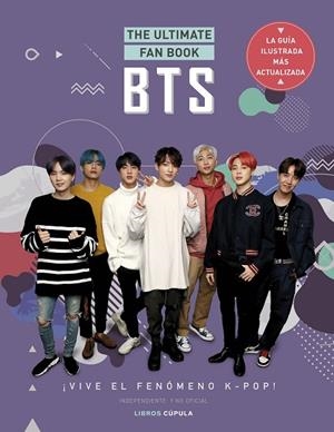 BTS. THE ULTIMATE FAN BOOK. ¡VIVE EL FENÓMENO K-POP! INDEPENDIENTE Y NO OFICIAL | 9788448037598 | AAVV