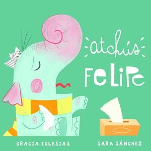 ATCHÚS FELIPE | 9788417272814 | IGLESIAS, GRACIA / IGLESIAS, GRACIA