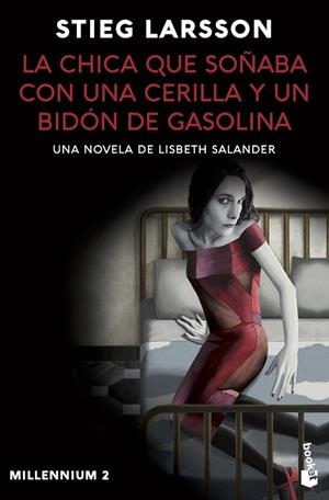 LA CHICA QUE SOÑABA CON UNA CERILLA Y UN BIDÓN DE GASOLINA. MILLENNIUM 2 | 9788423363759 | LARSSON, STIEG