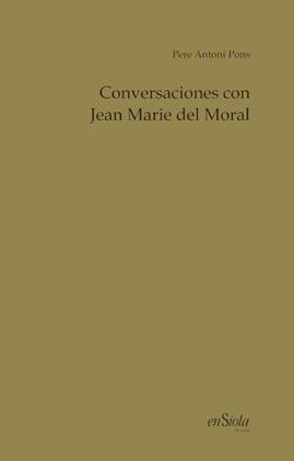 CONVERSACIONES CON JEAN MARIE DEL MORAL | 9788494860706 | PERE ANTONI PONS