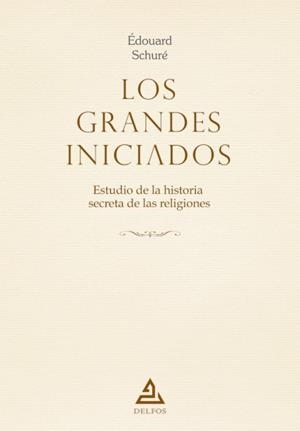 LOS GRANDES INICIADOS.ESTUDIO DE LA HISTORIA SECRETA DE LAS RELIGIONES | 9788494909238 | SCHURÉ, ÉDOUARD