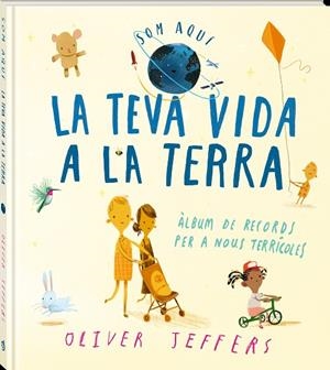 SOM AQUI. LA TEVA VIDA A LA TERRA. ALBUM DE RECORDS PER A NOUS TERRICOLES | 9788418762635 | JEFFERS, OLIVER