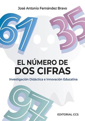 EL NÚMERO DE DOS CIFRAS. INVESTIGACIÓN DIDÁCTICA E INNOVACIÓN EDUCATIVA | 9788413790244 | FERNÁNDEZ BRAVO, JOSÉ ANTONIO