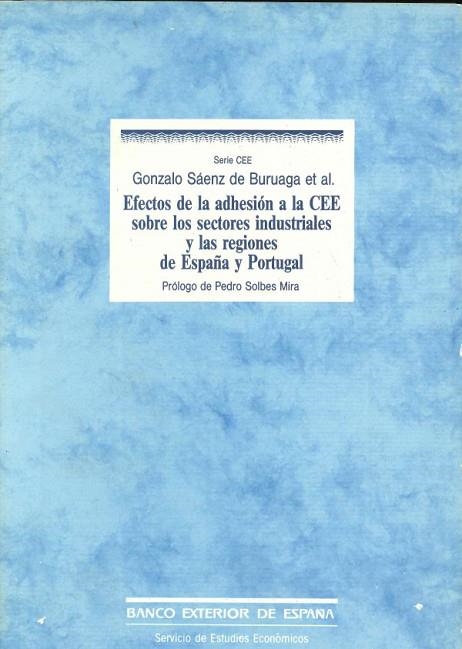 EFECTOS DE LA ADHESION A LA CEE SOBRE LOS SECTORES INDUSTRIALES Y LAS REGIONES DE ESPAÑA Y PORTUGAL | 9788486945015 | SÁENZ DE BURUAGA, GONZALO