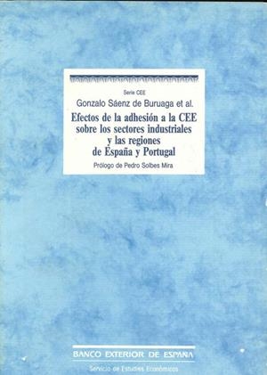 EFECTOS DE LA ADHESION A LA CEE SOBRE LOS SECTORES INDUSTRIALES Y LAS REGIONES DE ESPAÑA Y PORTUGAL | 9788486945015 | SÁENZ DE BURUAGA, GONZALO
