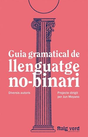 GUIA GRAMATICAL DE LLENGUATGE NO-BINARI | 9788419206527 | DD.AA. UN PROJECTE DIRIGIT PER JUN MOYANO
