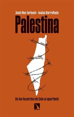 PALESTINA. DE LOS ACUERDOS DE OSLO AL APARTHEID | 9788413527963 | ABU-TARBUSH QUEVEDO, JOSÉ / BARREÑADA BAJO, ISAÍAS