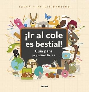 ¡IR AL COLE ES BESTIAL! GUÍA PARA PEQUEÑAS FIERAS | 9788427234857 | BUNTING, PHILIP