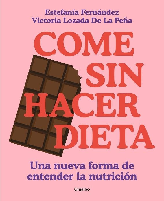 COME SIN HACER DIETA. UNA NUEVA FORMA DE ENTENDER LA NUTRICIÓN | 9788425363139 | LOZADA, VICTORIA / FERNÁNDEZ, ESTEFANÍA