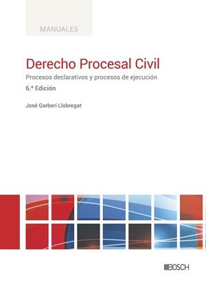 DERECHO PROCESAL CIVIL. PROCESOS DECLARATIVOS Y PROCESOS DE EJECUCIÓN | 9788490907122 | GARBERÍ LLOBREGAT, JOSÉ