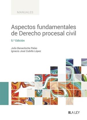 ASPECTOS FUNDAMENTALES DE DERECHO PROCESAL CIVIL  | 9788419446718 | BANACLOCHE PALAO, JULIO / CUBILLO LÓPEZ, IGNACIO JOSÉ