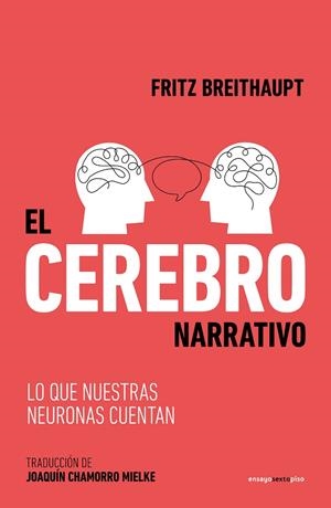 EL CEREBRO NARRATIVO LO QUE NUESTRAS NEURONAS NOS CUENTAN | 9788419261595 | BREITHAUPT, FRITZ