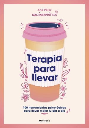TERAPIA PARA LLEVAR. 100 HERRAMIENTAS PSICOLÓGICAS PARA LLEVAR MEJOR TU DÍA A DÍA | 9788419501806 | PÉREZ (@NACIDRAMATICA), ANA