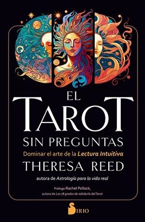 EL TAROT SIN PREGUNTAS. DOMINAR EL ARTE DE LA LECTURA INTUITIVA | 9788419105837 | REED, THERESA