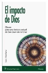 EL IMPACTO DE DIOS. CLAVES PARA UNA LECTURA ACTUAL DE SAN JUAN DE LA CRUZ | 9788472396272 | MATHEW, IAIN