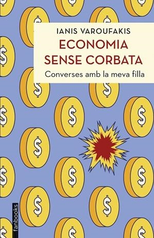 ECONOMIA SENSE CORBATA. CONVERSES AMB LA MEVA FILLA | 9788419150851 | VAROUFAKIS, IANIS