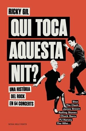 QUI TOCA AQUESTA NIT? UNA HISTÒRIA DEL ROCK EN 64 CONCERTS | 9788419259127 | GIL, RICKY