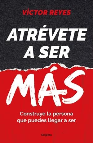 ATRÉVETE A SER MÁS. CONSTRUYE LA PERSONA QUE PUEDES LLEGAR A SER | 9788425363986 | REYES, VÍCTOR
