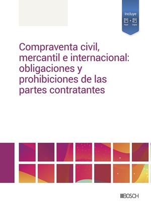 COMPRAVENTA CIVIL, MERCANTIL E INTERNACIONAL: OBLIGACIONES Y PROHIBICIONES DE LAS PARTES CONTRATANTES | 9788490907184