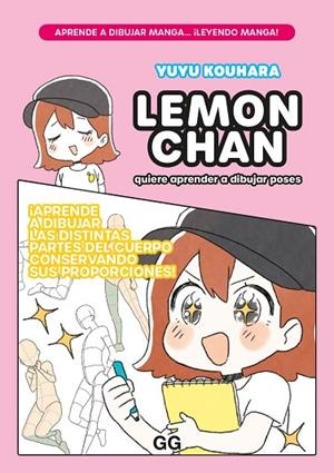 LEMON CHAN QUIERE APRENDER A DIBUJAR POSES. APRENDE A DIBUJAR LAS DISTINTAS PARTES DEL CUERPO CONSERVANDO SUS PROPORCIONES | 9788425234613 | KOUHARA, YUYU