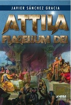 ATTILA. FLAGELLUM DEI. | 9788417859701 | JAVIER SÁNCHEZ GRACIA