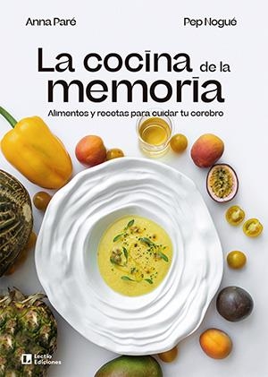 LA COCINA DE LA MEMORIA ALIMENTOS Y RECETAS PARA CUIDAR TU CEREBRO | 9788418735332 | NOGUÉ PUIGVERT, PEP / PARÉ VIDAL, ANNA