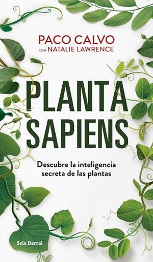 PLANTA SAPIENS. DESCUBRE LA INTELIGENCIA SECRETA DE LAS PLANTAS | 9788432242366 | CALVO, PACO / LAWRENCE, NATALIE